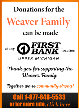 Donations for the Weaver Family can be made at any First Bank office call 1-877-848-5533 or click for more information